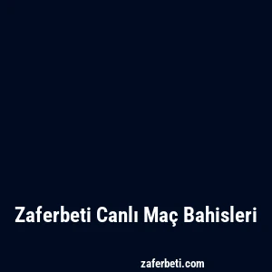 Zaferbeti Canlı Maç Bahisleri