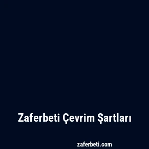 Zaferbeti Çevrim Şartları