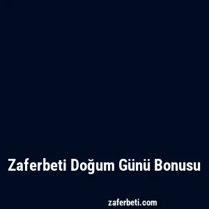 Zaferbeti Doğum Günü Bonusu