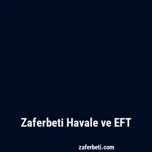 Zaferbeti Havale ve EFT
