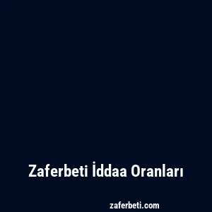 Zaferbeti İddaa Oranları