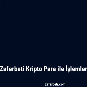 Zaferbeti Kripto Para ile İşlemler