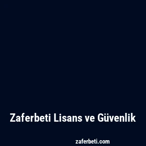 Zaferbeti Lisans ve Güvenlik