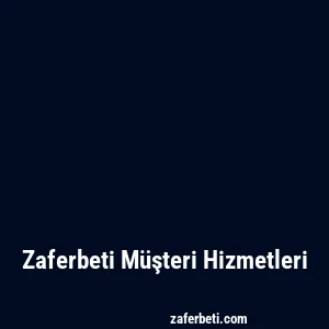 Zaferbeti Müşteri Hizmetleri