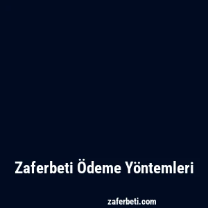 Zaferbeti Ödeme Yöntemleri