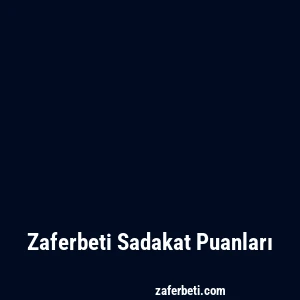 Zaferbeti Sadakat Puanları