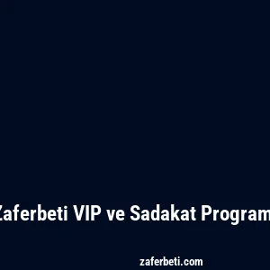 Zaferbeti VIP ve Sadakat Programı