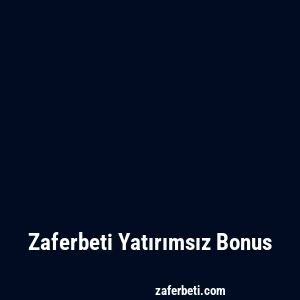 Zaferbeti Yatırımsız Bonus